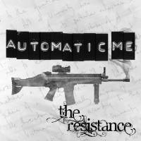 Automatic Me : The Resistance